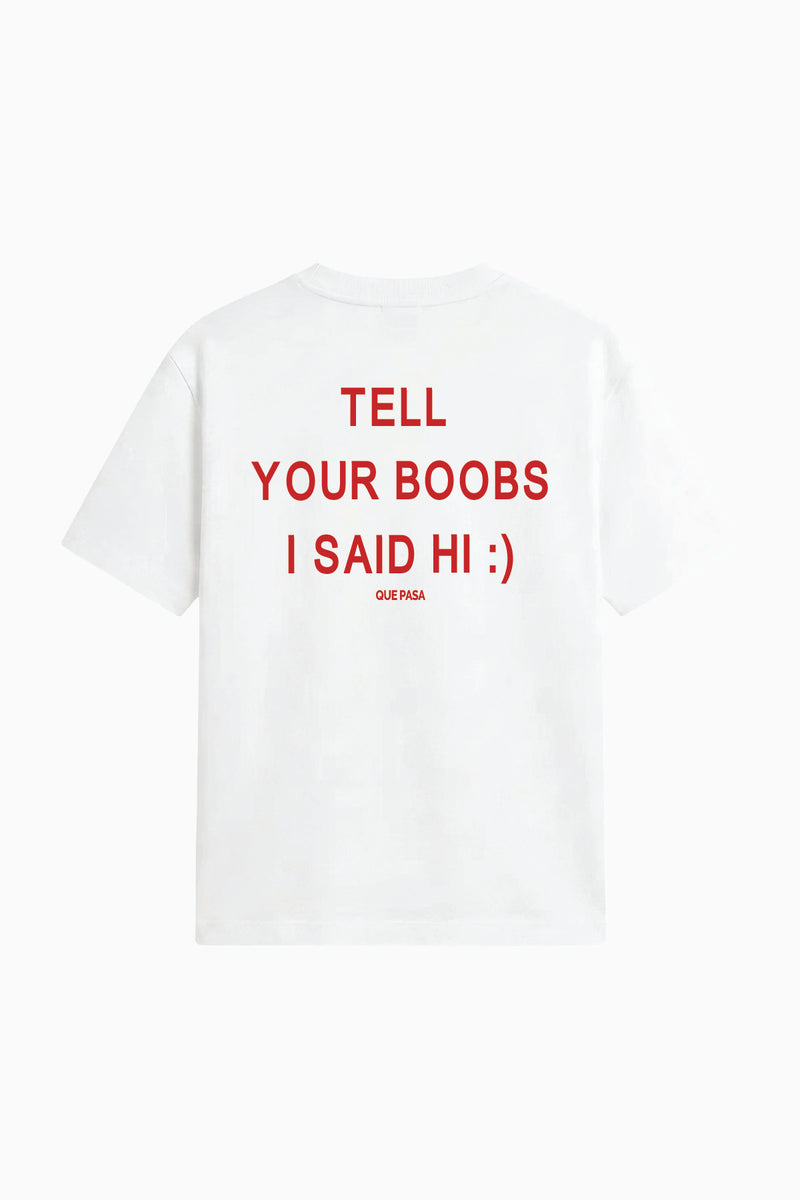 TELL YOUR BOOBS I SAID HI :)